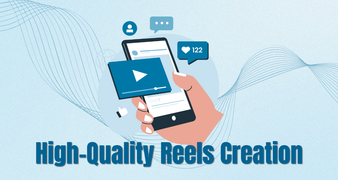 High-Quality Reels Creation